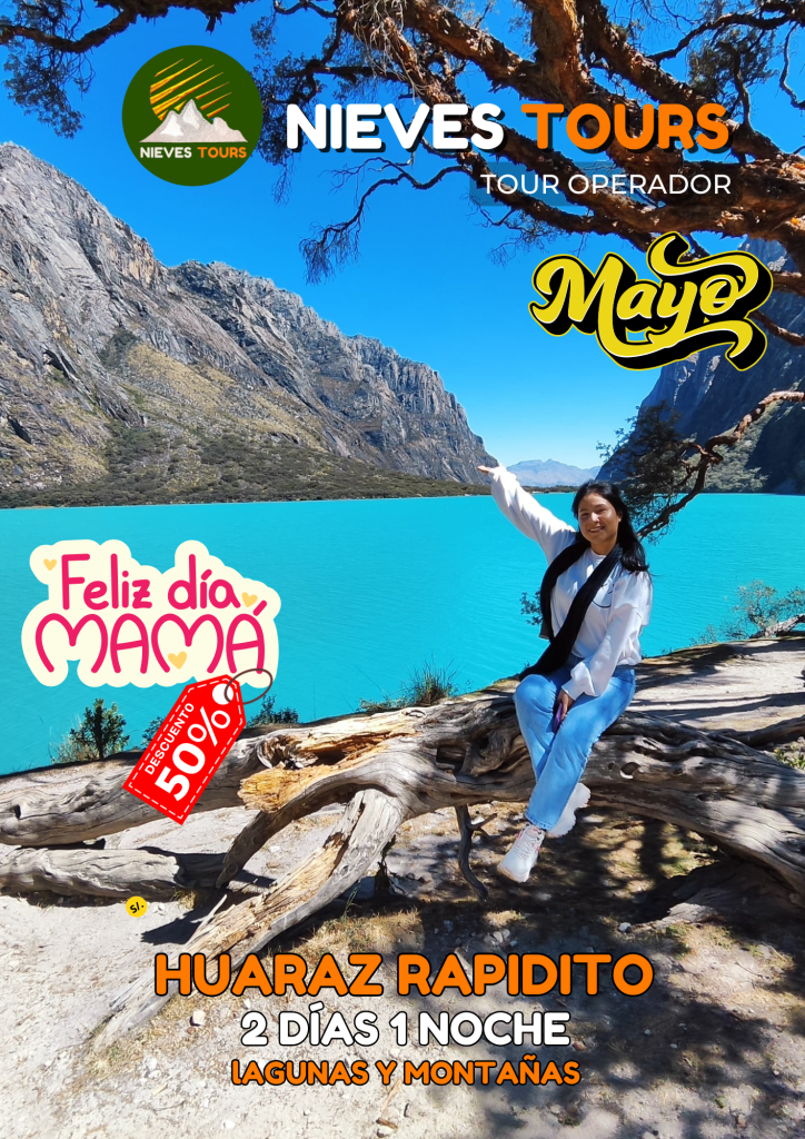 DÍA DE MAMÁ HUARAZ RAPIDITO TRADICIONAL2D1N NIEVES TOURS