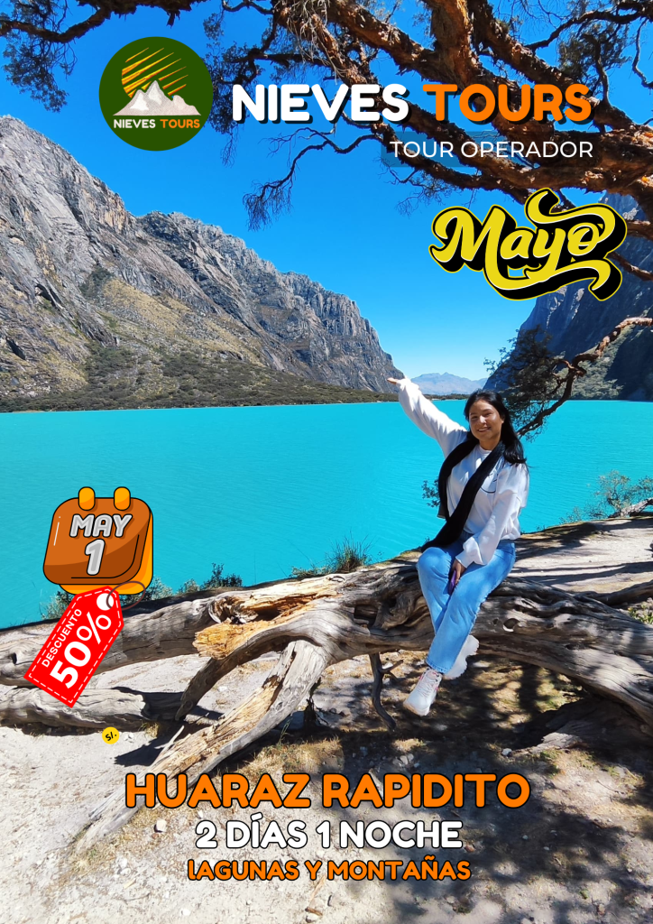 DÍA DEL TRABAJ0 HUARAZ RAPIDITO TRADICIONAL2D1N NIEVES TOURS